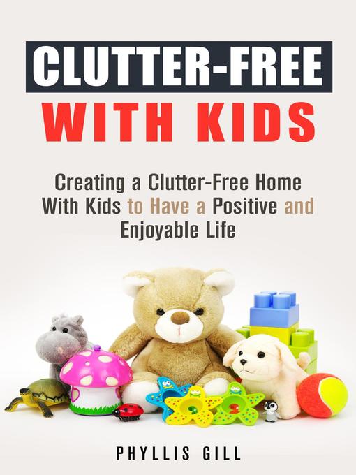 Title details for Clutter-Free With Kids by Phyllis Gill - Available